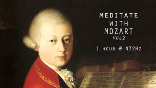 Meditate with Mozart  432Hz Classical Music  Vol 2 [upl. by Skylar]