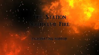 The Station Nightclub Fire  A Short Documentary  Fascinating Horror [upl. by Otnas]